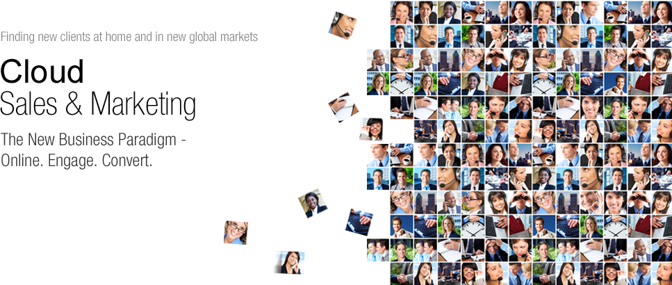 Sales & Marketing Cloud - Finding new clients at home and in new global markets. Don't Sell to your Clients - Solve their Problems.